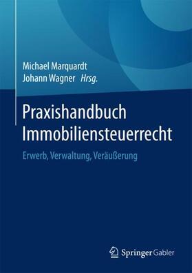 Wagner / Marquardt | Praxishandbuch Immobiliensteuerrecht | Buch | 978-3-658-10417-7 | sack.de