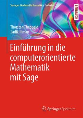 Iliman / Theobald | Einführung in die computerorientierte Mathematik mit Sage | Buch | 978-3-658-10452-8 | sack.de