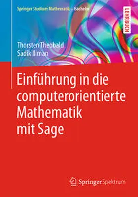 Theobald / Iliman |  Einführung in die computerorientierte Mathematik mit Sage | eBook | Sack Fachmedien