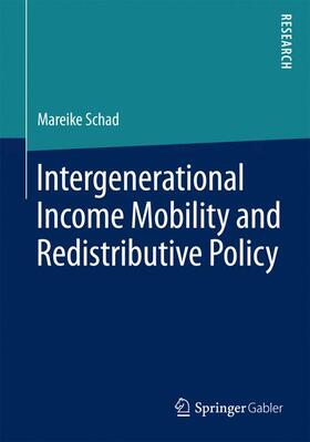 Schad |  Intergenerational Income Mobility and Redistributive Policy | Buch |  Sack Fachmedien