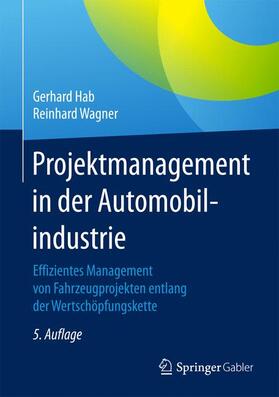 Hab / Wagner | Wagner, R: Projektmanagement in der Automobilindustrie | Buch | 978-3-658-10471-9 | sack.de