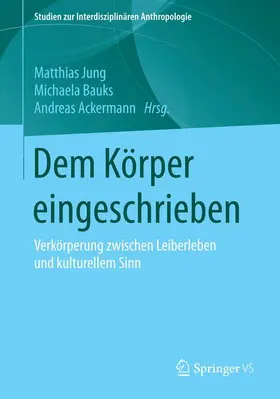 Jung / Ackermann / Bauks | Dem Körper eingeschrieben | Buch | 978-3-658-10473-3 | sack.de