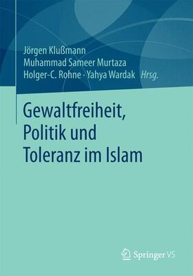 Klußmann / Wardak / Murtaza | Gewaltfreiheit, Politik und Toleranz im Islam | Buch | 978-3-658-10486-3 | sack.de