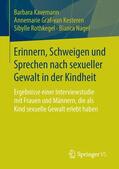 Kavemann / Nagel / Graf-van Kesteren |  Erinnern, Schweigen und Sprechen nach sexueller Gewalt in der Kindheit | Buch |  Sack Fachmedien