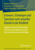 Kavemann / Graf-van Kesteren / Rothkegel |  Erinnern, Schweigen und Sprechen nach sexueller Gewalt in der Kindheit | eBook | Sack Fachmedien
