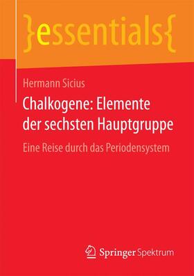 Sicius | Chalkogene: Elemente der sechsten Hauptgruppe | Buch | 978-3-658-10521-1 | sack.de