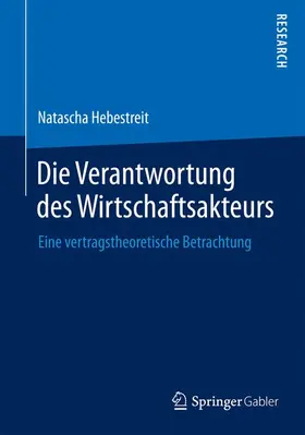 Hebestreit |  Die Verantwortung des Wirtschaftsakteurs | Buch |  Sack Fachmedien