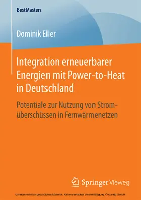 Eller |  Integration erneuerbarer Energien mit Power-to-Heat in Deutschland | eBook | Sack Fachmedien