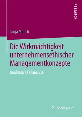 Münch |  Die Wirkmächtigkeit unternehmensethischer Managementkonzepte | Buch |  Sack Fachmedien