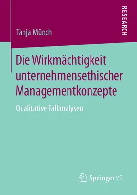 Münch | Die Wirkmächtigkeit unternehmensethischer Managementkonzepte | E-Book | www.sack.de
