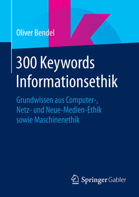 Bendel |  300 Keywords Informationsethik | eBook | Sack Fachmedien