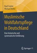 Kiefer / Ceylan |  Muslimische Wohlfahrtspflege in Deutschland | Buch |  Sack Fachmedien