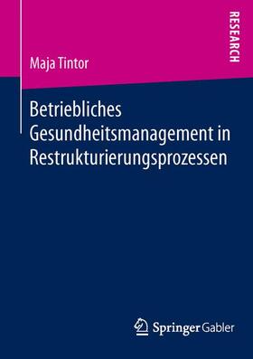 Tintor | Betriebliches Gesundheitsmanagement in Restrukturierungsprozessen | Buch | 978-3-658-10598-3 | sack.de