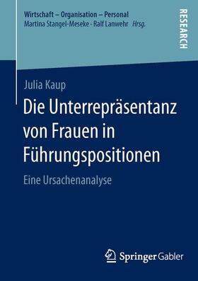 Kaup |  Die Unterrepräsentanz von Frauen in Führungspositionen | Buch |  Sack Fachmedien