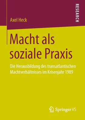 Heck | Macht als soziale Praxis | Buch | 978-3-658-10697-3 | sack.de