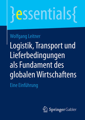 Leitner | Logistik, Transport und Lieferbedingungen als Fundament des globalen Wirtschaftens | E-Book | sack.de
