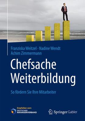 Weitzel / Wendt / Zimmermann | Weitzel, F: Chefsache Weiterbildung | Buch | 978-3-658-10774-1 | sack.de