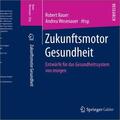 Wesenauer / Bauer |  Zukunftsmotor Gesundheit | Buch |  Sack Fachmedien