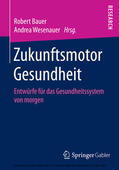 Bauer / Wesenauer / Admin |  Zukunftsmotor Gesundheit | eBook | Sack Fachmedien