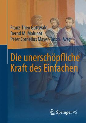 Gottwald / Mayer-Tasch / Malunat | Die unerschöpfliche Kraft des Einfachen | Buch | 978-3-658-10807-6 | sack.de