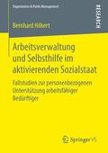 Hilkert |  Arbeitsverwaltung und Selbsthilfe im aktivierenden Sozialstaat | Buch |  Sack Fachmedien
