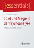 Pflichthofer |  Spiel und Magie in der Psychoanalyse | Buch |  Sack Fachmedien
