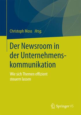Moss |  Der Newsroom in der Unternehmenskommunikation | Buch |  Sack Fachmedien