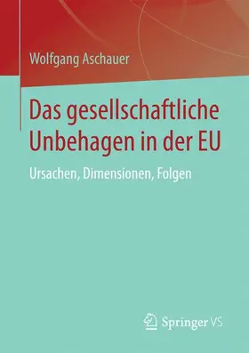 Aschauer | Das gesellschaftliche Unbehagen in der EU | Buch | 978-3-658-10881-6 | sack.de