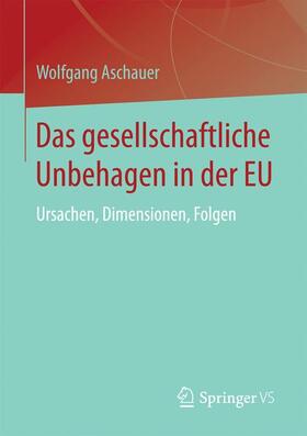 Aschauer | Das gesellschaftliche Unbehagen in der EU | Buch | 978-3-658-10881-6 | sack.de