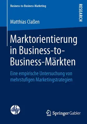 Claßen |  Marktorientierung in Business-to-Business-Märkten | Buch |  Sack Fachmedien