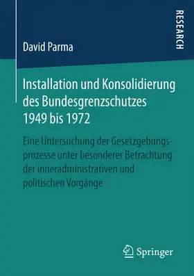 Parma |  Installation und Konsolidierung des Bundesgrenzschutzes 1949 bis 1972 | Buch |  Sack Fachmedien