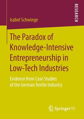 Schwinge | The Paradox of Knowledge-Intensive Entrepreneurship in Low-Tech Industries | Buch | 978-3-658-10936-3 | sack.de