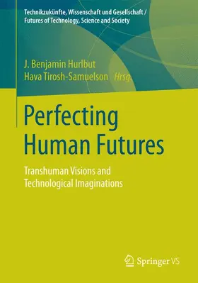 Tirosh-Samuelson / Hurlbut |  Perfecting Human Futures | Buch |  Sack Fachmedien
