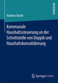 Burth |  Kommunale Haushaltssteuerung an der Schnittstelle von Doppik und Haushaltskonsolidierung | eBook | Sack Fachmedien