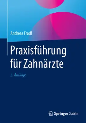Frodl | Praxisführung für Zahnärzte | Buch | 978-3-658-11059-8 | sack.de