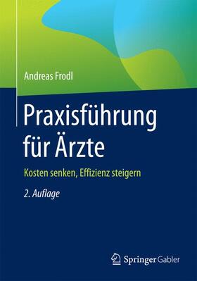 Frodl | Frodl, A: Praxisführung für Ärzte | Buch | 978-3-658-11061-1 | sack.de