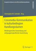 Schmidt |  Crossmedia-Kommunikation in kulturbedingten Handlungsräumen | Buch |  Sack Fachmedien