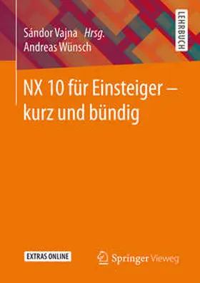 Wünsch / Vajna |  NX 10 für Einsteiger - kurz und bündig | eBook | Sack Fachmedien