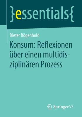 Bögenhold | Konsum: Reflexionen über einen multidisziplinären Prozess | Buch | sack.de