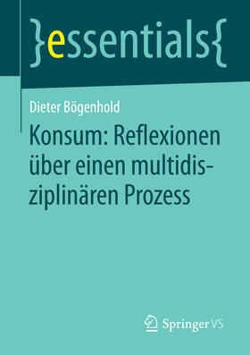 Bögenhold | Konsum: Reflexionen über einen multidisziplinären Prozess | E-Book | sack.de
