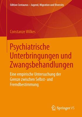 Wilkes |  Psychiatrische Unterbringungen und Zwangsbehandlungen | Buch |  Sack Fachmedien