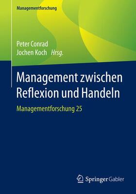 Koch / Conrad | Management zwischen Reflexion und Handeln | Buch | 978-3-658-11193-9 | sack.de