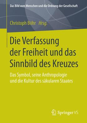 Böhr |  Die Verfassung der Freiheit und das Sinnbild des Kreuzes | Buch |  Sack Fachmedien
