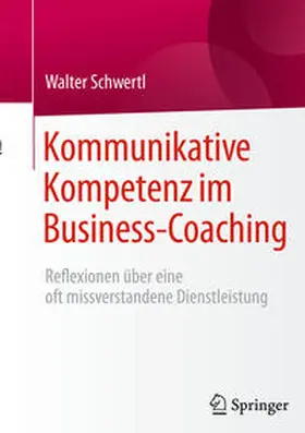 Schwertl | Kommunikative Kompetenz im Business-Coaching | Buch | 978-3-658-11255-4 | sack.de