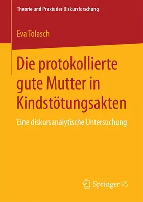 Tolasch |  Die protokollierte gute Mutter in Kindstötungsakten | Buch |  Sack Fachmedien