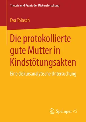 Tolasch | Die protokollierte gute Mutter in Kindstötungsakten | E-Book | www.sack.de