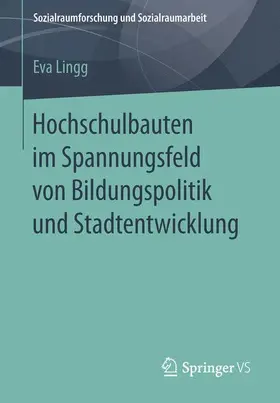 Lingg |  Hochschulbauten im Spannungsfeld von Bildungspolitik und Stadtentwicklung | Buch |  Sack Fachmedien