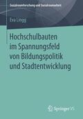 Lingg |  Hochschulbauten im Spannungsfeld von Bildungspolitik und Stadtentwicklung | Buch |  Sack Fachmedien