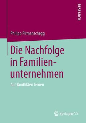 Pirmanschegg | Die Nachfolge in Familienunternehmen | Buch | 978-3-658-11335-3 | sack.de