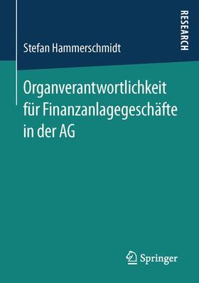 Hammerschmidt | Organverantwortlichkeit für Finanzanlagegeschäfte in der AG | Buch | 978-3-658-11391-9 | sack.de